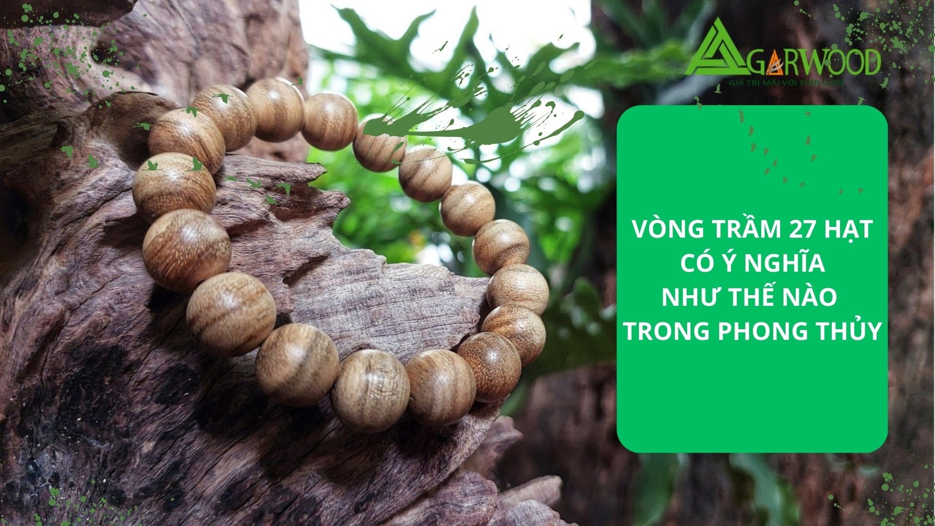 Vòng tay trầm hương 27 hạt có ý nghĩa gì?